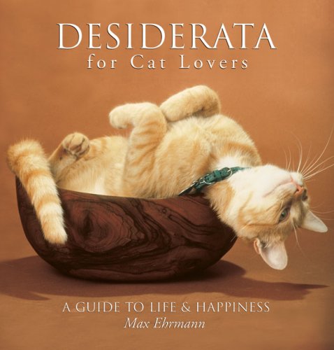 Desiderata for Cat Lovers: A Guide to Life & Happiness Pets
