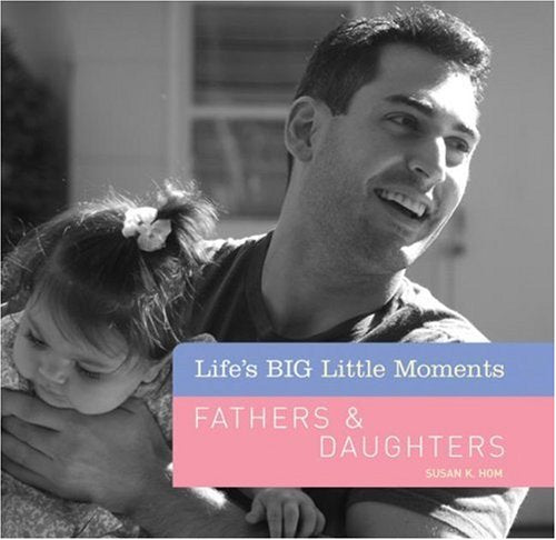 Fathers & Daughters (Life's Big Little Moments) Parents & Children