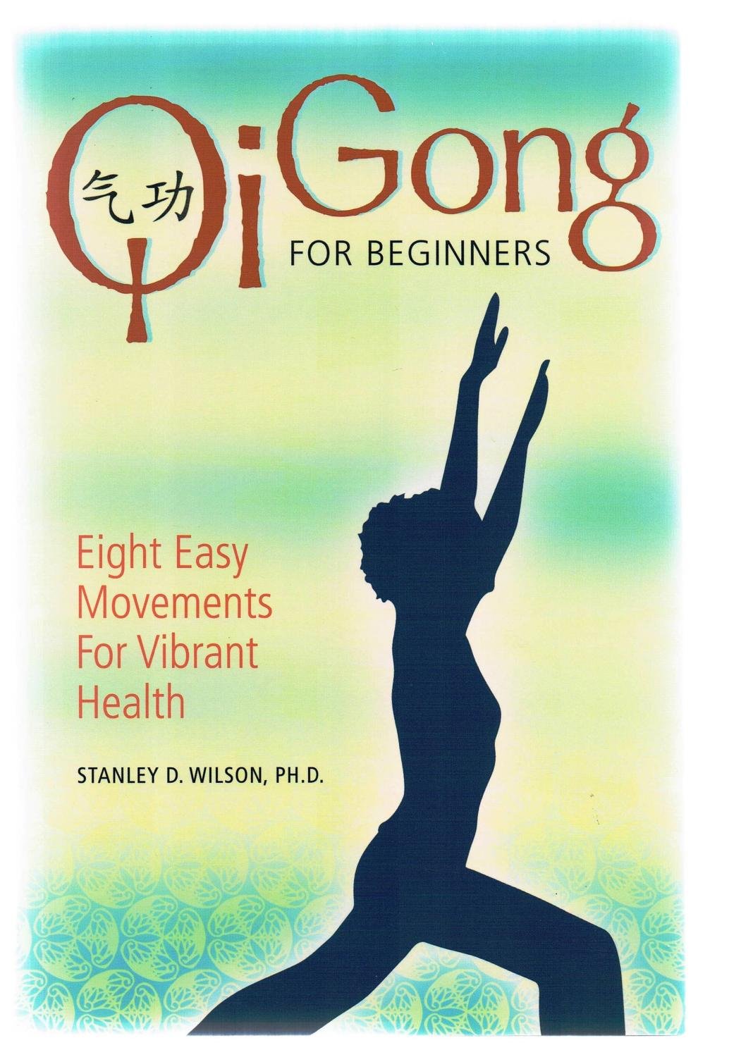 Qi Gong for Beginners: Eight Easy Movements for Vibrant Health Health, Nutrition & Fitness