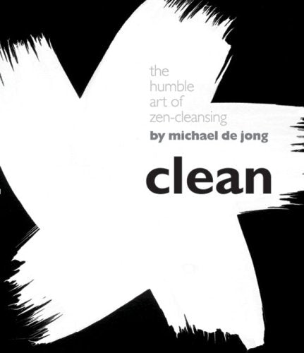 Clean: The Humble Art of Zen-cleansing Hobbies & Crafts
