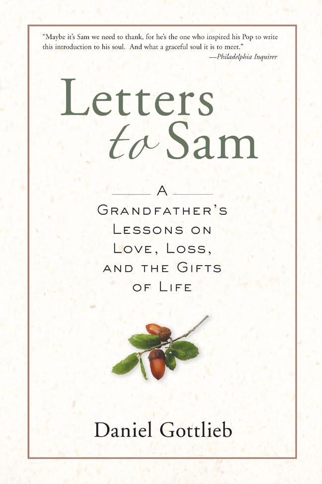 Letters to Sam: A Grandfather's Lessons on Love, Loss, and the Gifts of Life Essays & Short Stories
