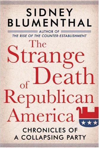 The Strange Death of Republican America: Chronicles of a Collapsing Party Social Sciences
