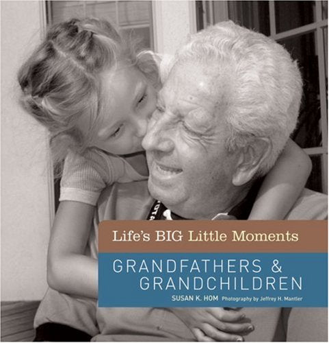 Grandfathers & Grandchildren (Life's Big Little Moments) Parents & Children