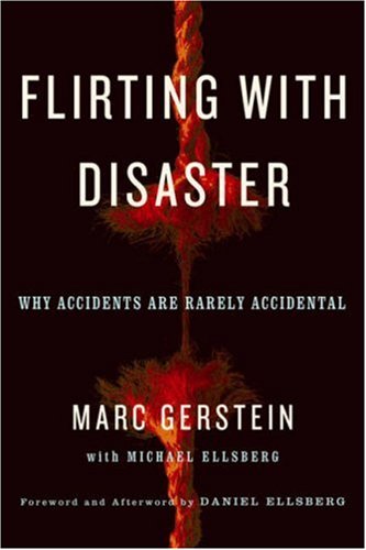 Flirting with Disaster: Why Accidents are Rarely Accidental book