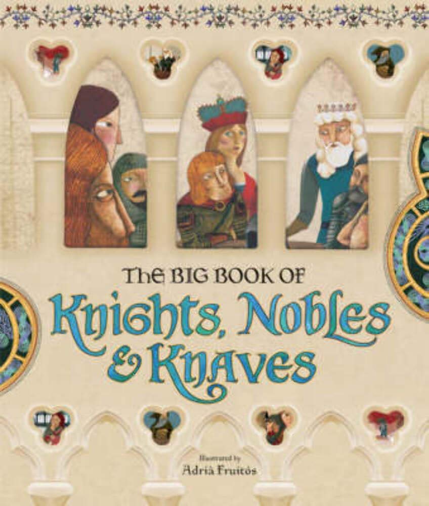 The Big Book of Knights, Nobles & Knaves Fairy Tales & Legends