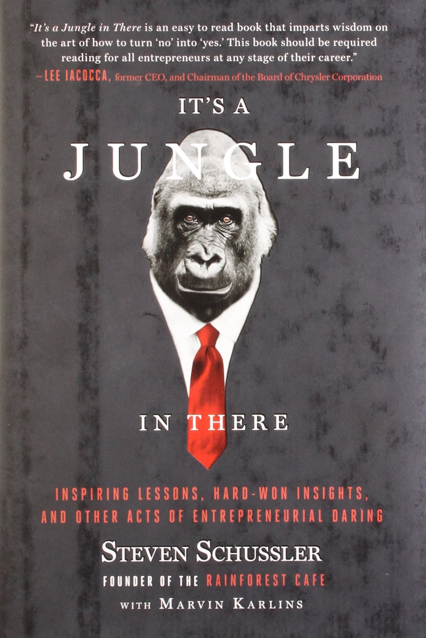 It's a Jungle in There: Inspiring Lessons, Hard-Won Insights, and Other Acts of Entrepreneurial Daring Business, Finance & Career