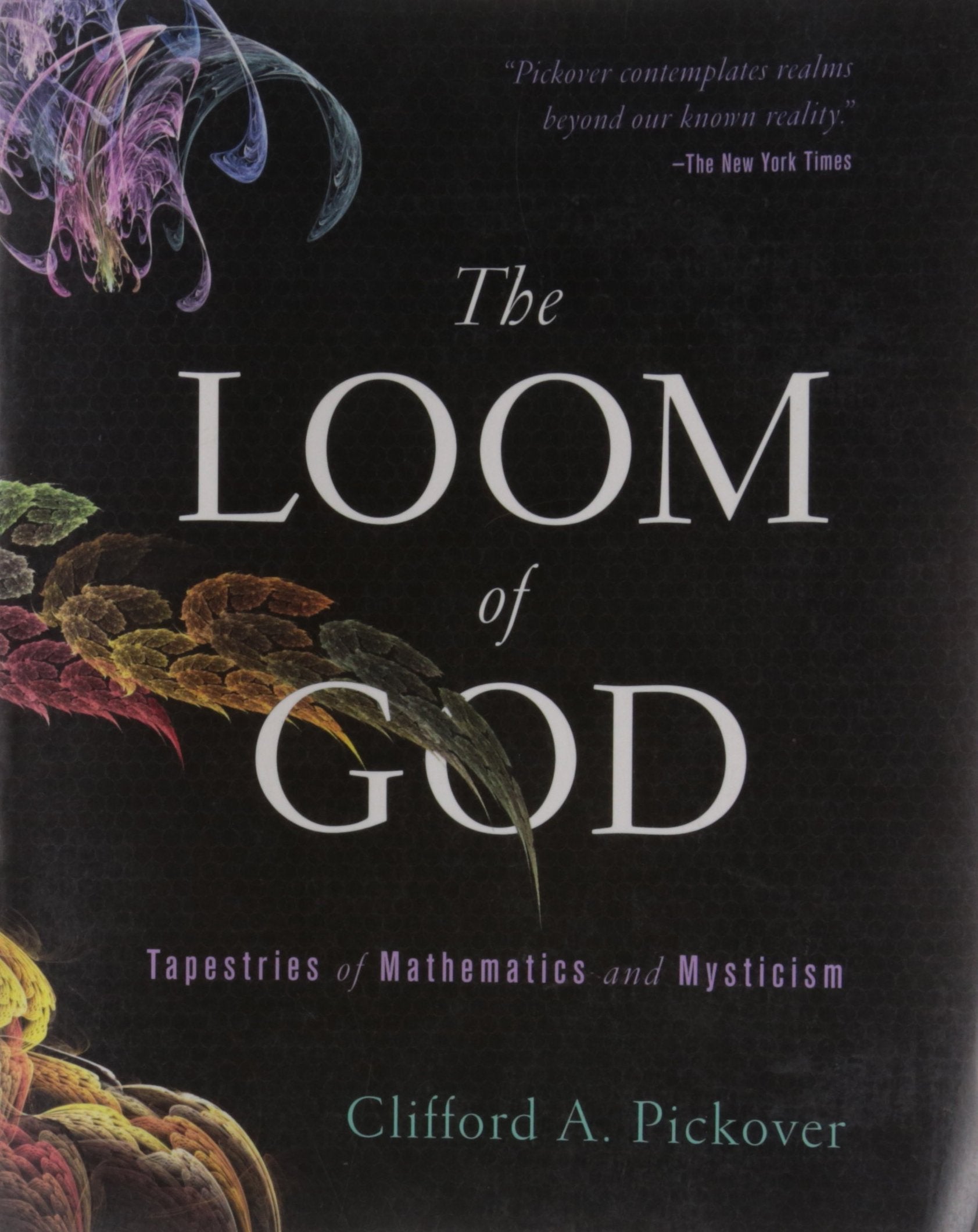 The Loom of God: Tapestries of Mathematics and Mysticism Philosophy