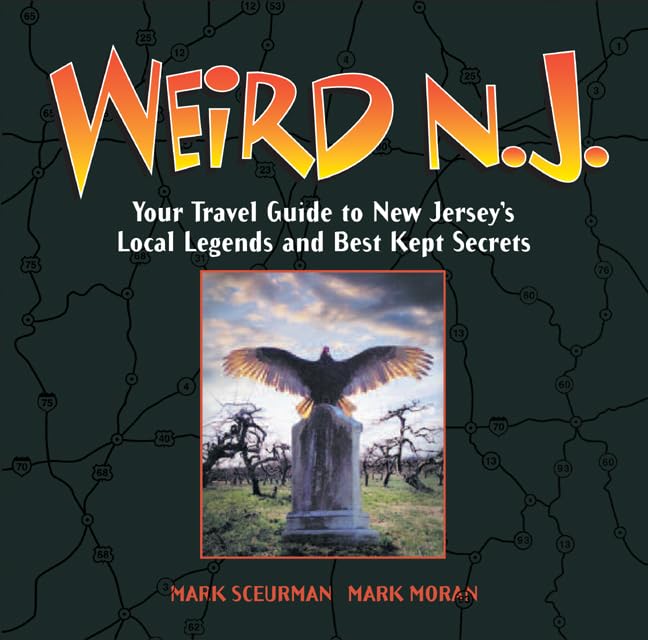 Weird N.J.: Your Travel Guide to New Jersey's Local Legends and Best Kept Secrets book