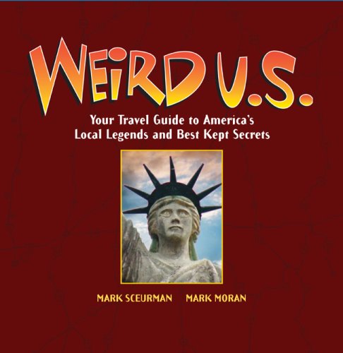 Weird U.S.: Your Travel Guide to America's Local Legends and Best Kept Secrets Leisure, Home & Garden