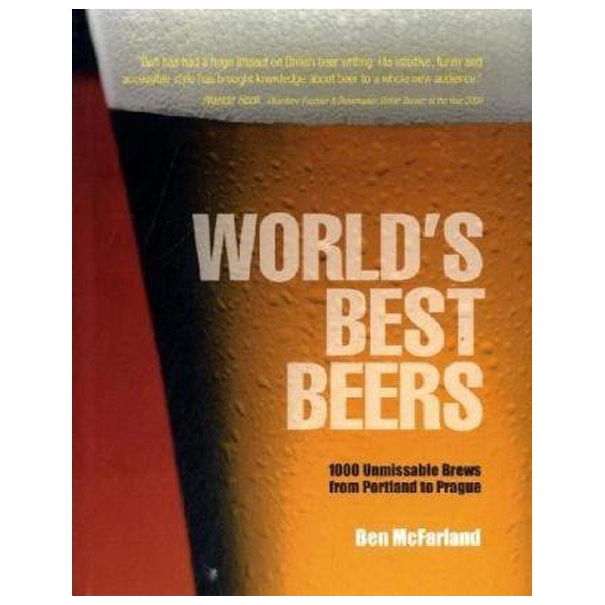 World's Best Beers: One Thousand Craft Brews from Cask to Glass Cooking & Enjoying