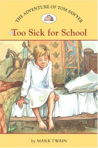 Too Sick for School (Easy Reader Classics: The Adventures of Tom Sawyer, Band 5) Novels & Short Stories