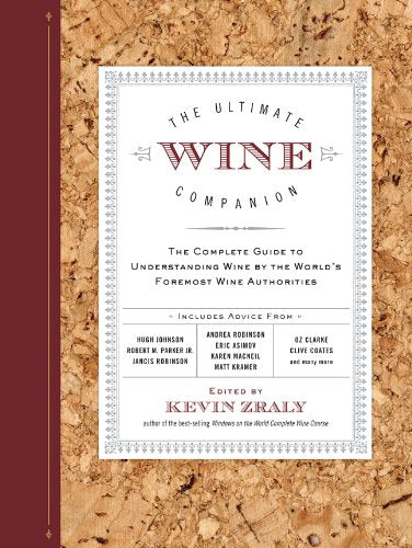 The Ultimate Wine Companion: The Complete Guide to Understanding Wine by the World's Foremost Wine Authorities Leisure, Home & Garden
