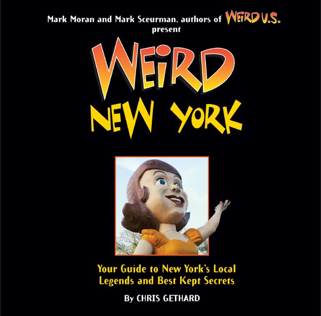 Weird New York: Your Guide to New York's Local Legends and Best Kept Secrets Leisure, Home & Garden