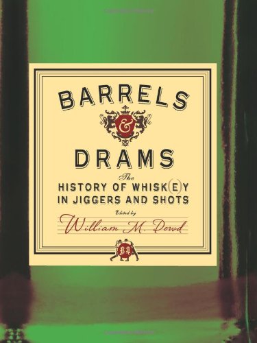 Barrels & Drams: The History of Whisk(e)y in Jiggers and Shots Cooking & Enjoying