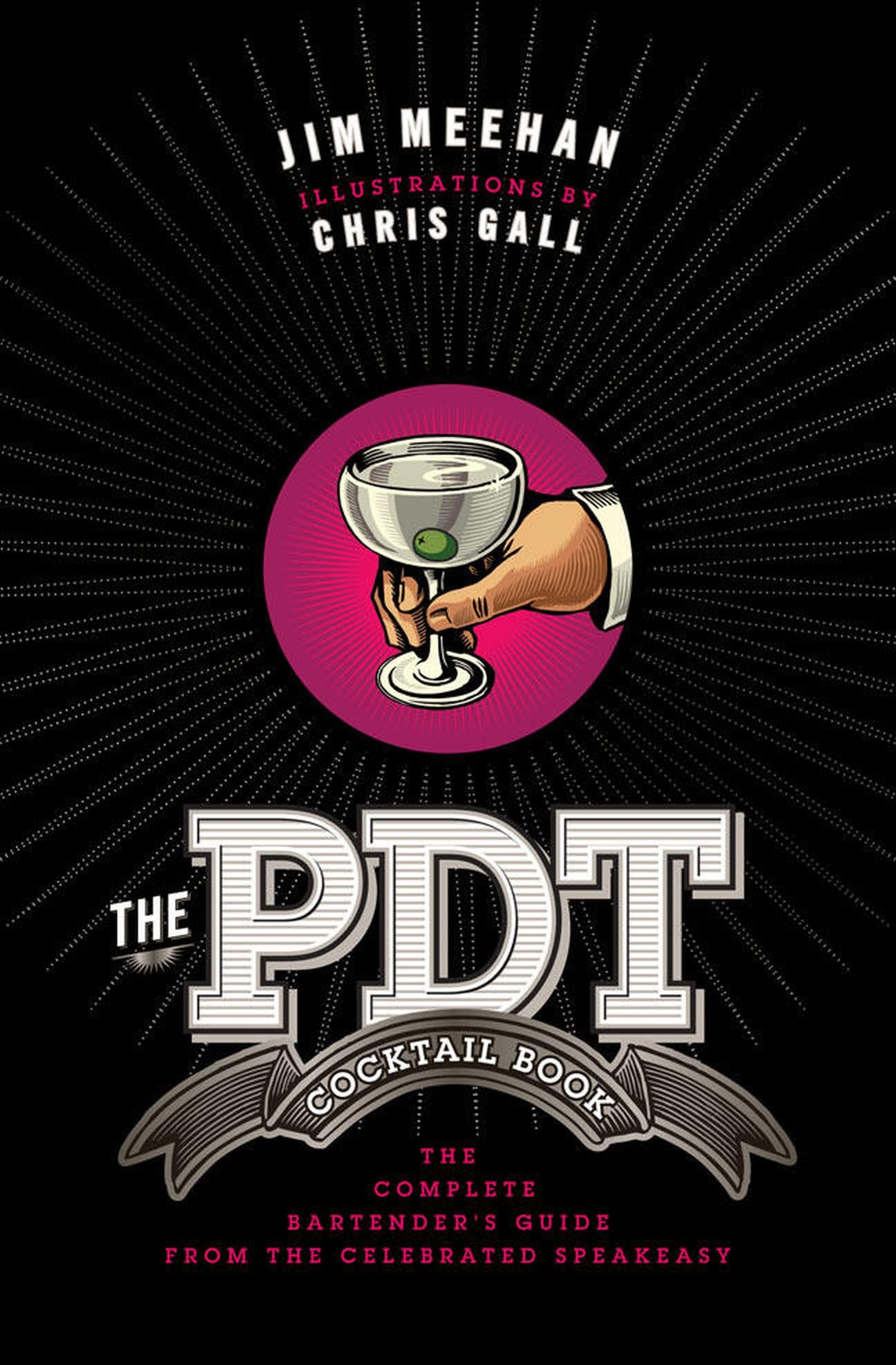 The PDT Cocktail Book: The Complete Bartender's Guide from the Celebrated Speakeasy Leisure, Home & Garden