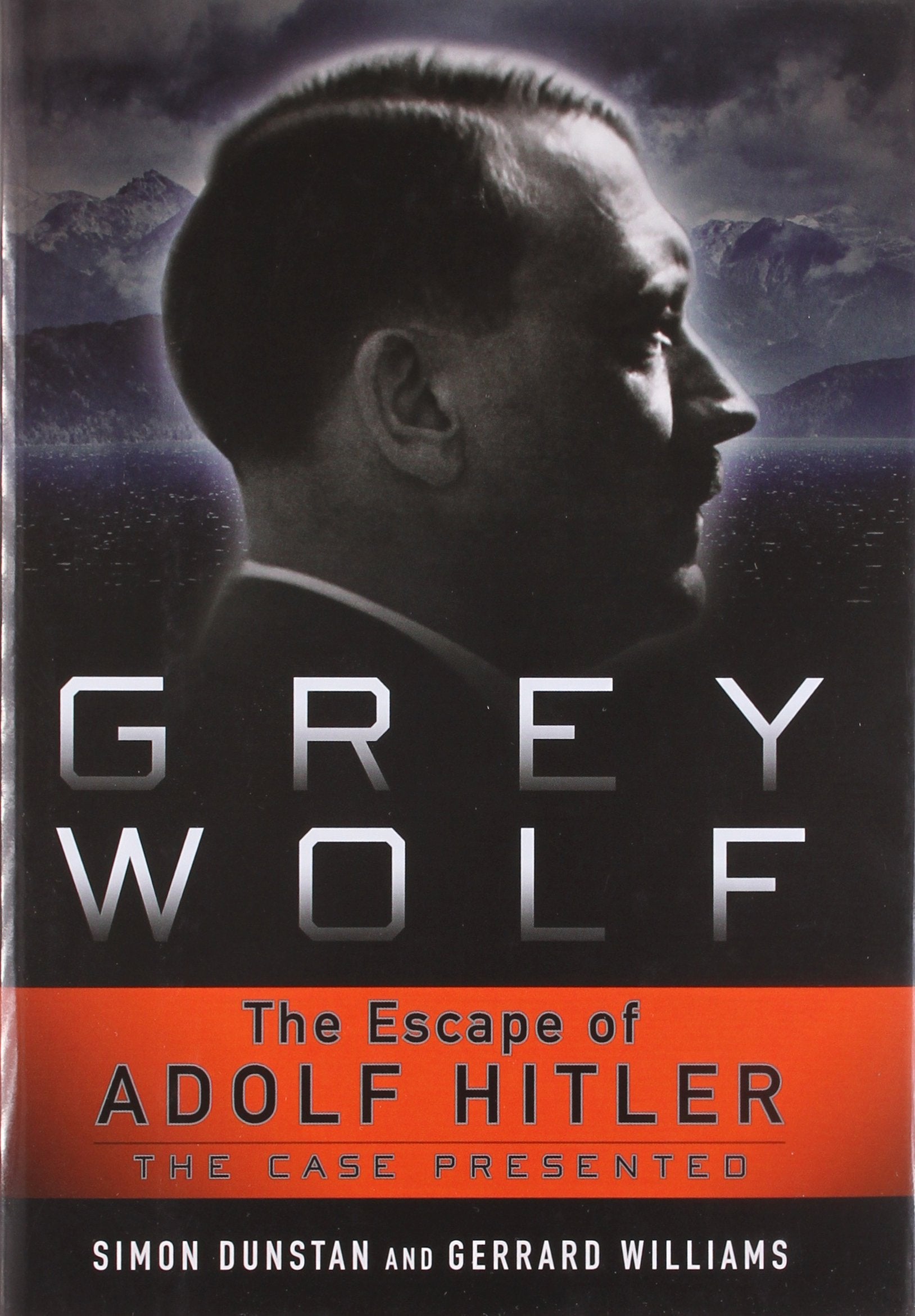 Grey Wolf: The Escape of Adolf Hitler: The Case Presented Social Sciences
