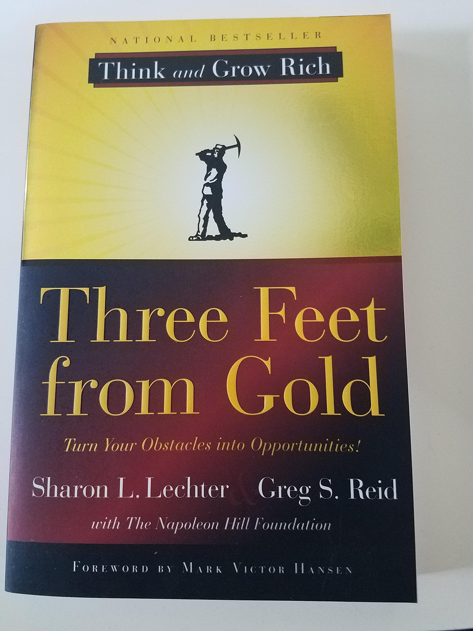 Three Feet from Gold: Turn Your Obstacles Into Opportunities: Turn Your Obstacles in Opportunities (Think and Grow Rich) Business, Finance & Career