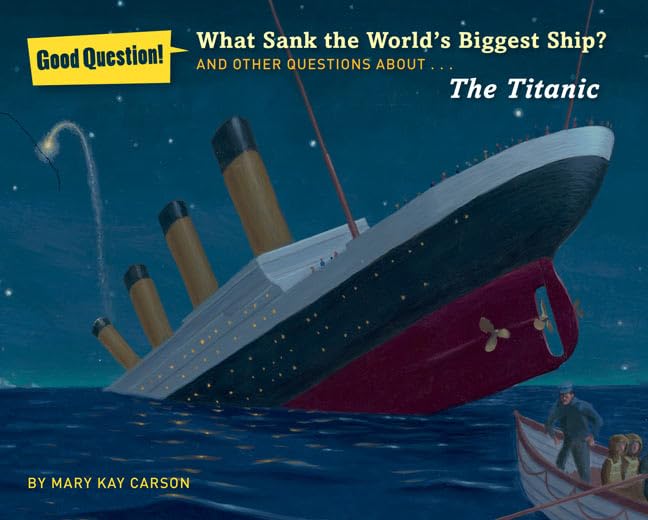 What Sank the World's Biggest Ship?: And Other Questions about the Titanic (Good Question!) Non-fiction
