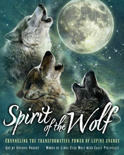 Spirit of the Wolf: Discovering the Transformative Power of Lupine Energy: Channeling the Transformative Power of Lupine Energy Religion & Esotericism