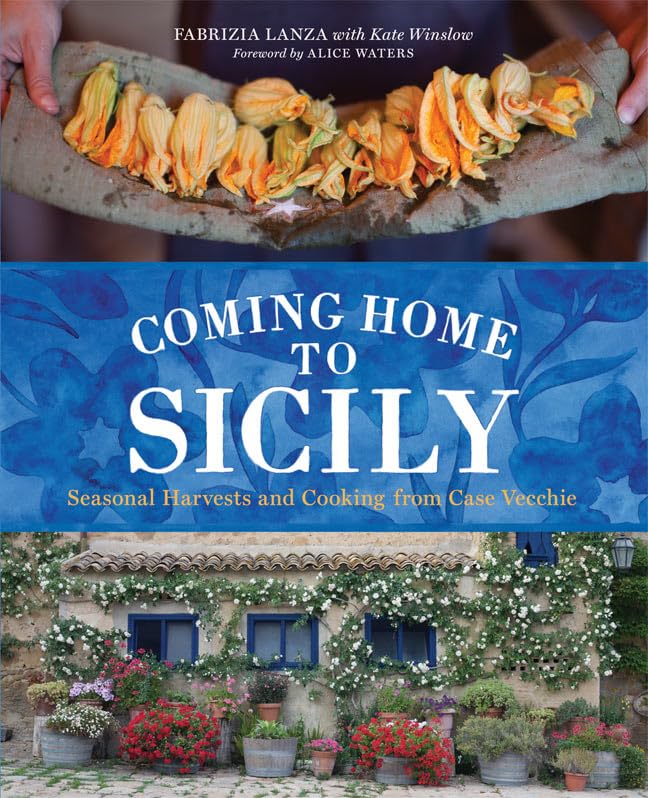 Coming Home to Sicily: Seasonal Harvests and Cooking from Case Vecchie book