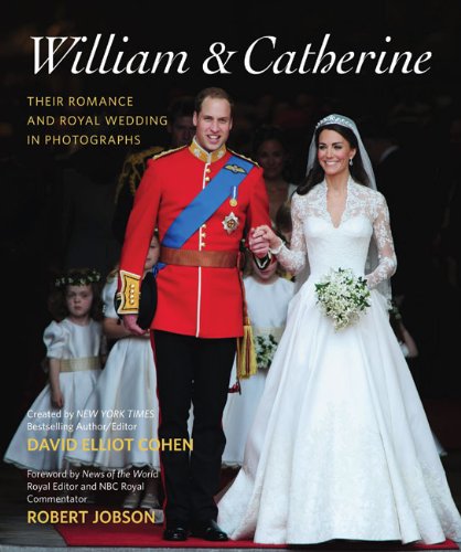 William & Catherine: Their Romance and Royal Wedding in Photographs. Including a Brief Photographic History of British Royal Weddings. Foreword by Robert Jobson Biographies & Memoirs