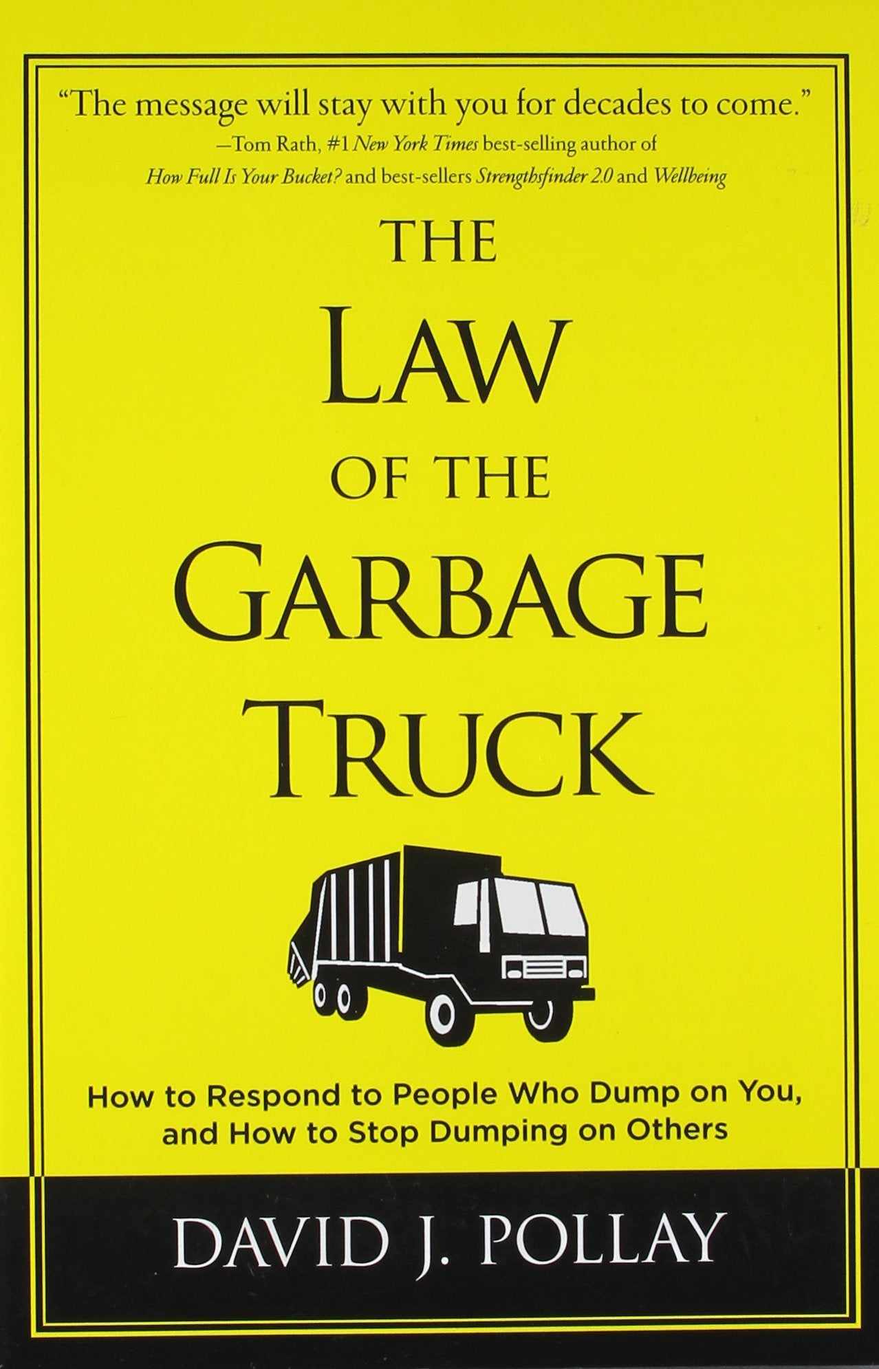 The Law of the Garbage Truck: How to Respond to People Who Dump on You and How to Stop Dumping on Others Business, Finance & Career