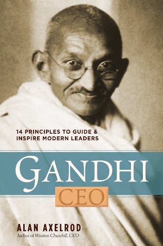 Gandhi, CEO: 14 Principles to Guide & Inspire Modern Leaders Business, Finance & Career