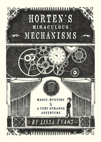 Horten's Miraculous Mechanisms: Magic, Mystery, & a Very Strange Adventure Novels & Short Stories