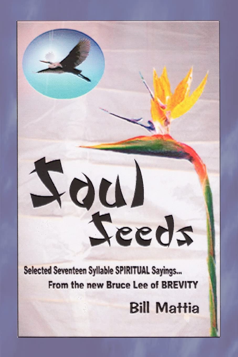 Soul Seeds: Selected 17 Syllable Spiritual Sayings Poetry