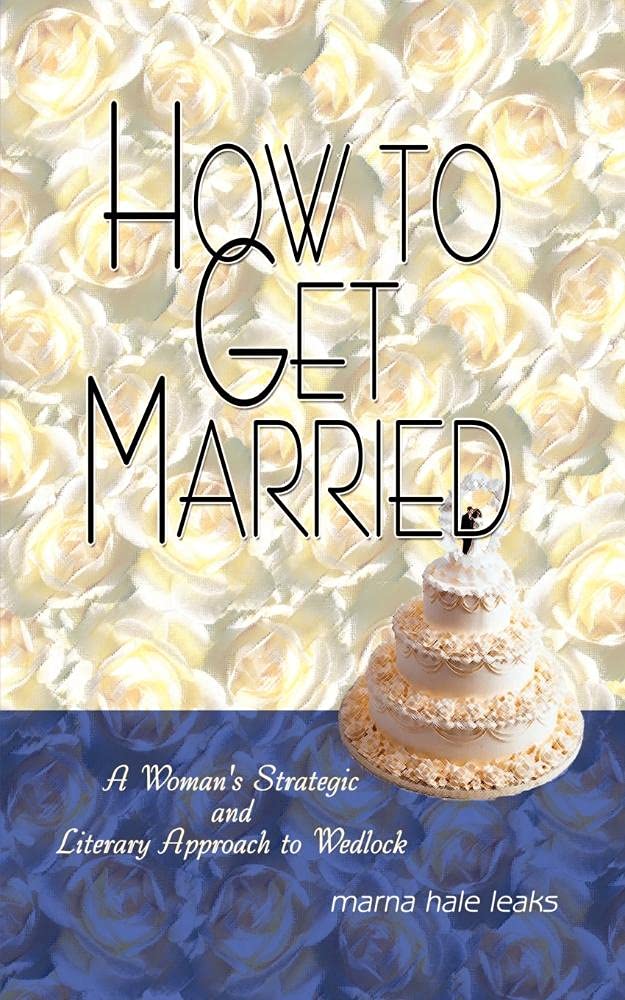 How to Get Married: A Woman's Strategic and Literary Approach to Wedlock Parents & Children