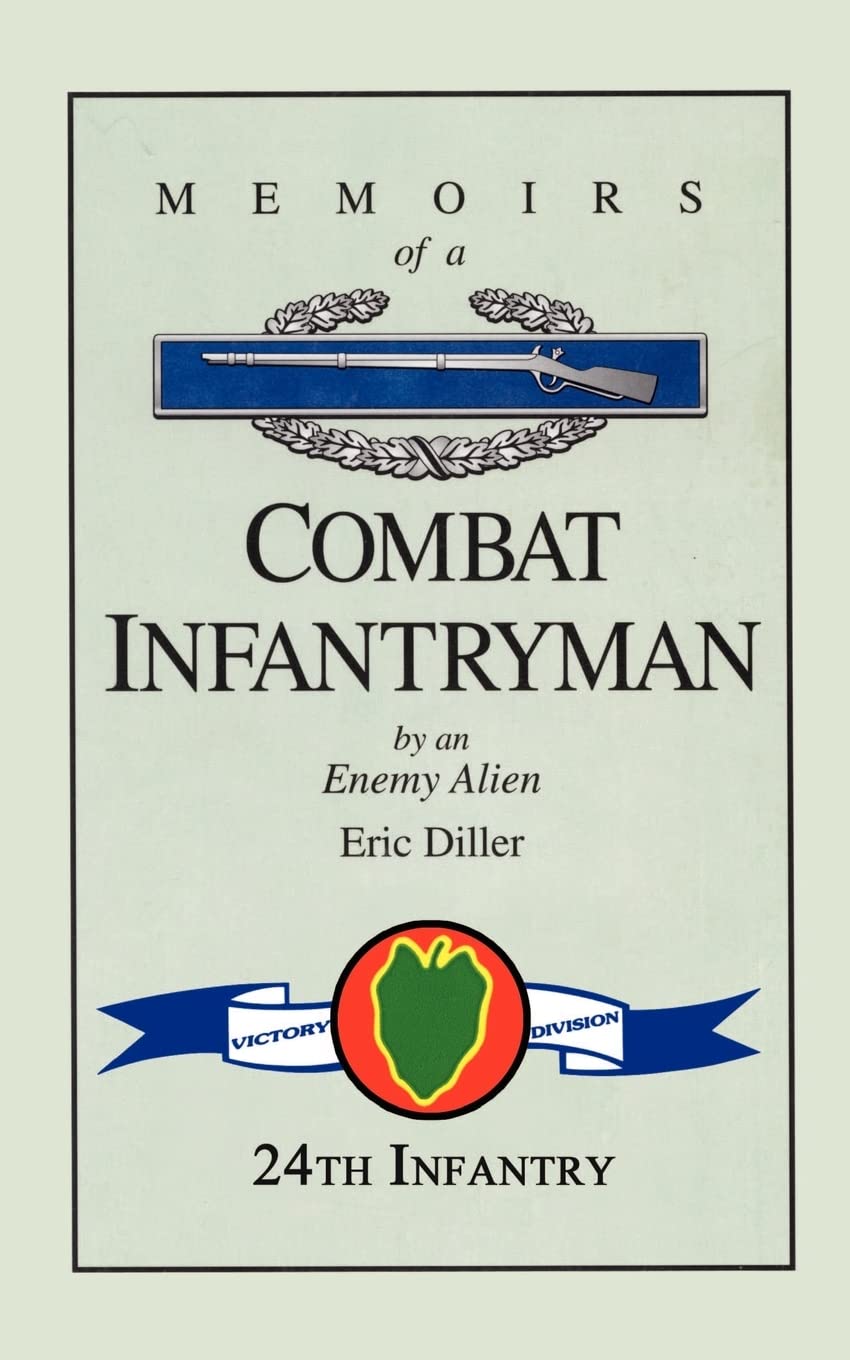 Memoirs of a Combat Infantryman by an Enemy Alien Memories