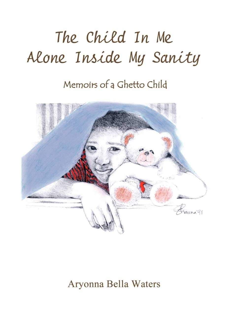 The Child in Me Alone Inside My Sanity: Memoirs of a Ghetto Child Books