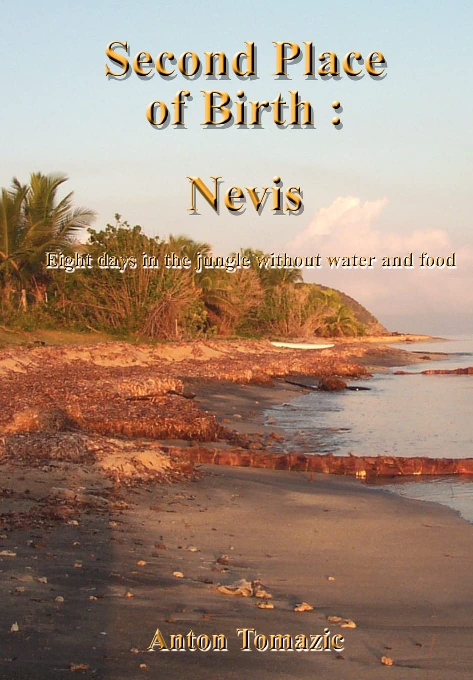 Second Place of Birth Nevis: Eight Days in the Jungle Without Water and Food Memories