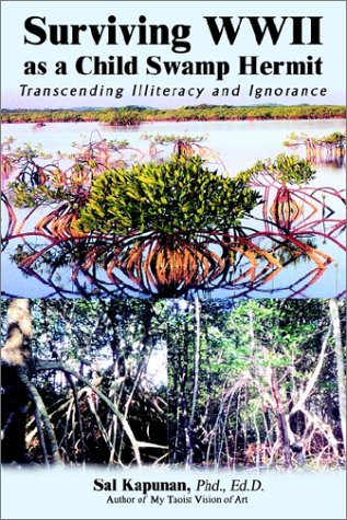 Surviving Wwii As a Child Swamp Hermit: Transcending Illiteracy and Ignorance Contemporary literature
