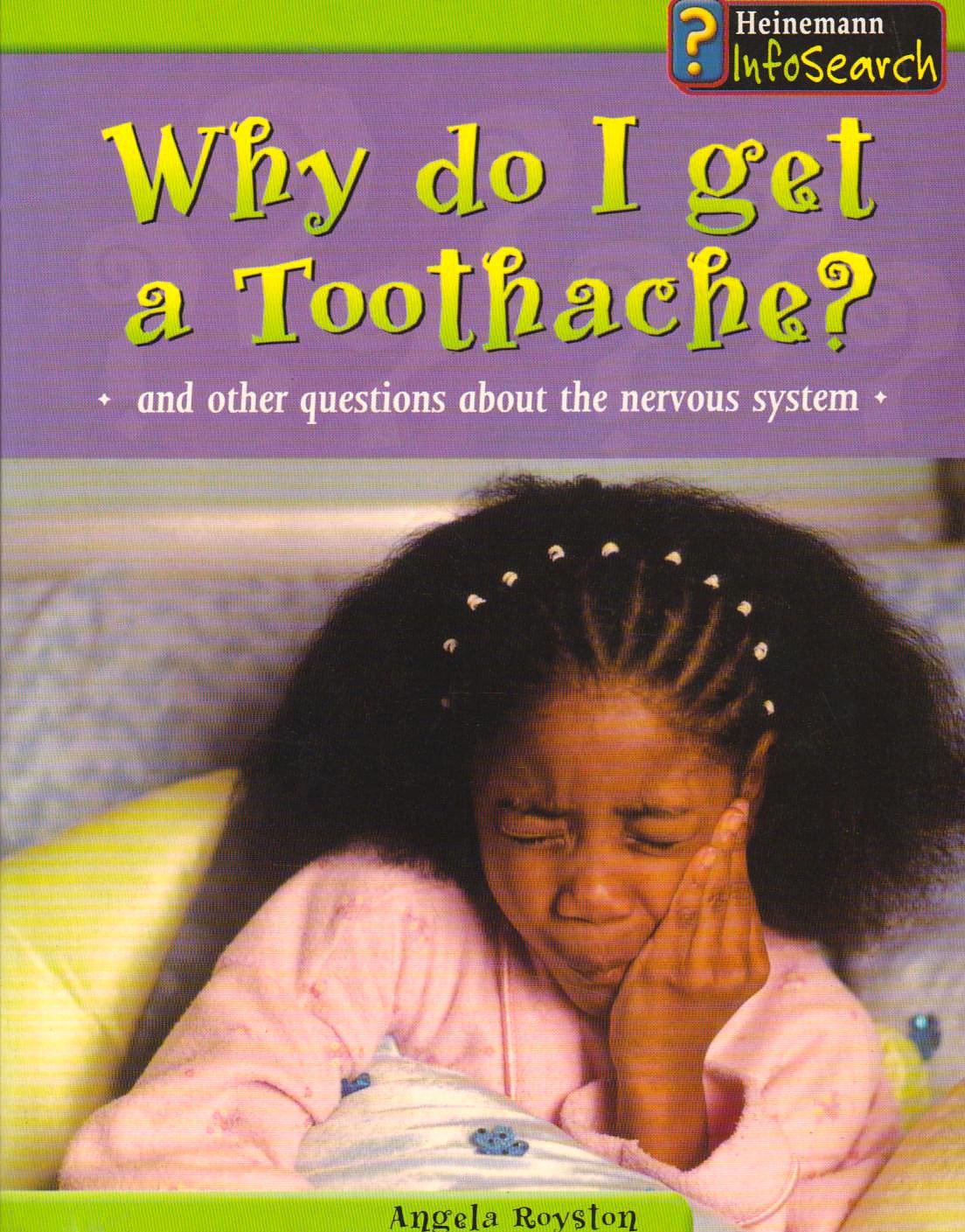 Why Do I Get a Toothache?: And Other Questions About Nerves (Body Matters) Non-fiction