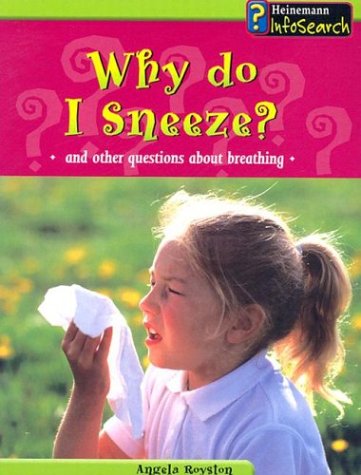 Why Do I Sneeze?: And Other Questions About Breathing (Body Matters) Non-fiction
