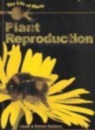 Plant Reproduction (The Life of Plants) Non-fiction