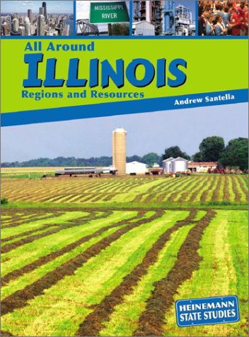 All Around Illinois: Regions and Resources (State Studies: Illinois) Non-fiction