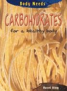 Carbohydrates for a Healthy Body (Body Needs) Non-fiction