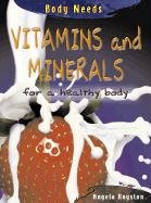 Vitamins and Minerals for a Healthy Body: Angela Royston (Body Needs) Non-fiction