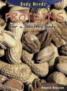 Proteins for a Healthy Body (Body Needs) Non-fiction