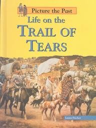 Life on the Trail of Tears (Picture the Past) Non-fiction