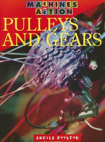 Pulleys and Gears (Machines in Action) Non-fiction