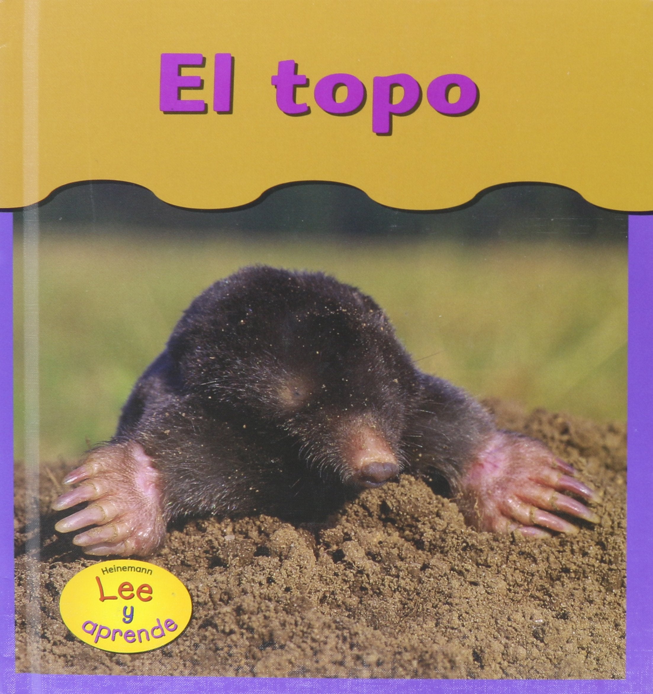 El Topo / Moles (Heinemann Lee Y Aprende/Heinemann Read and Learn (Spanish)) Novels & Short Stories