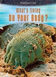 What's Living on Your Body? (Hidden Life) Non-fiction