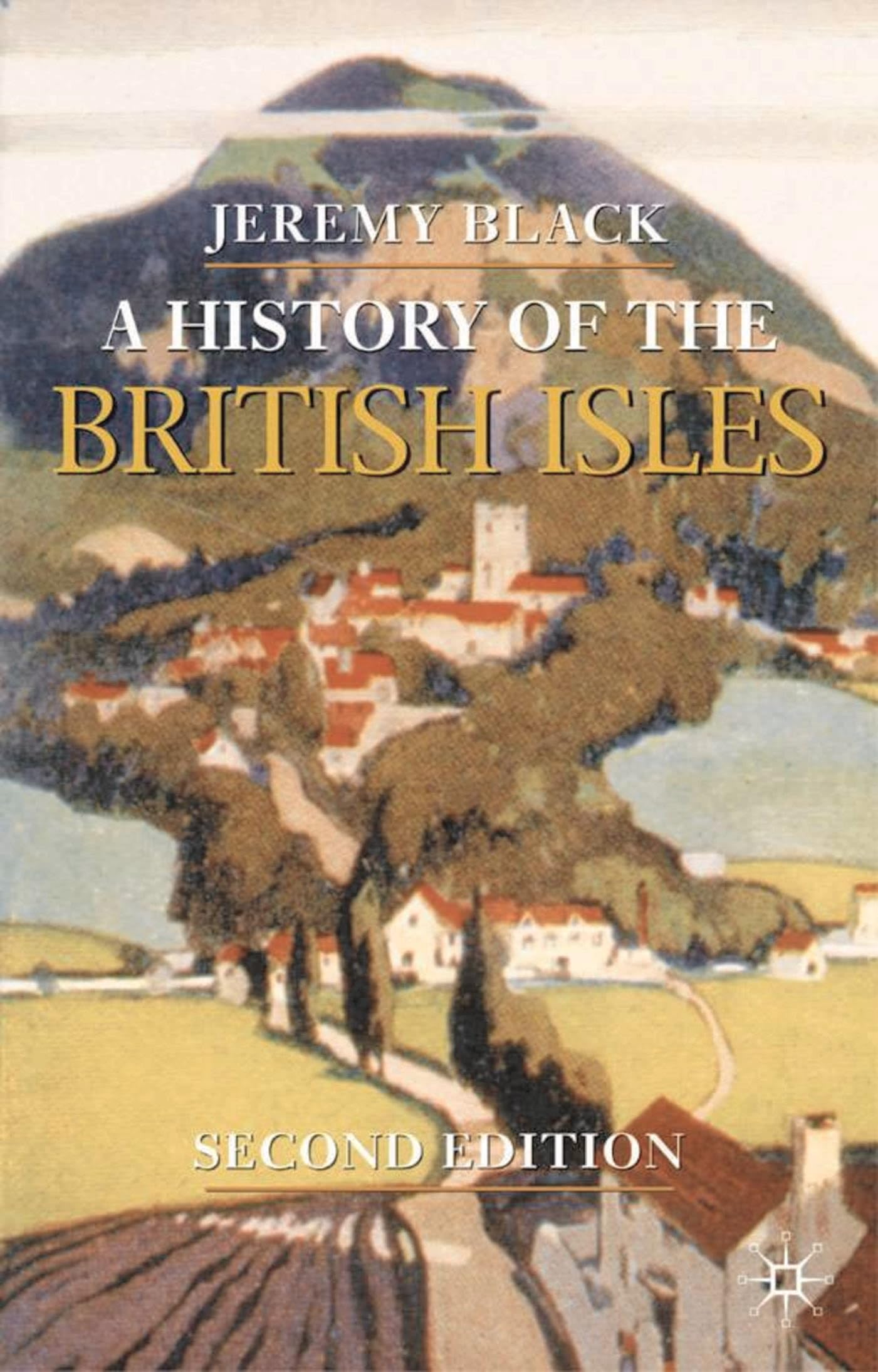 History of the British Isles (Palgrave Essential Histories Series) Politics & History