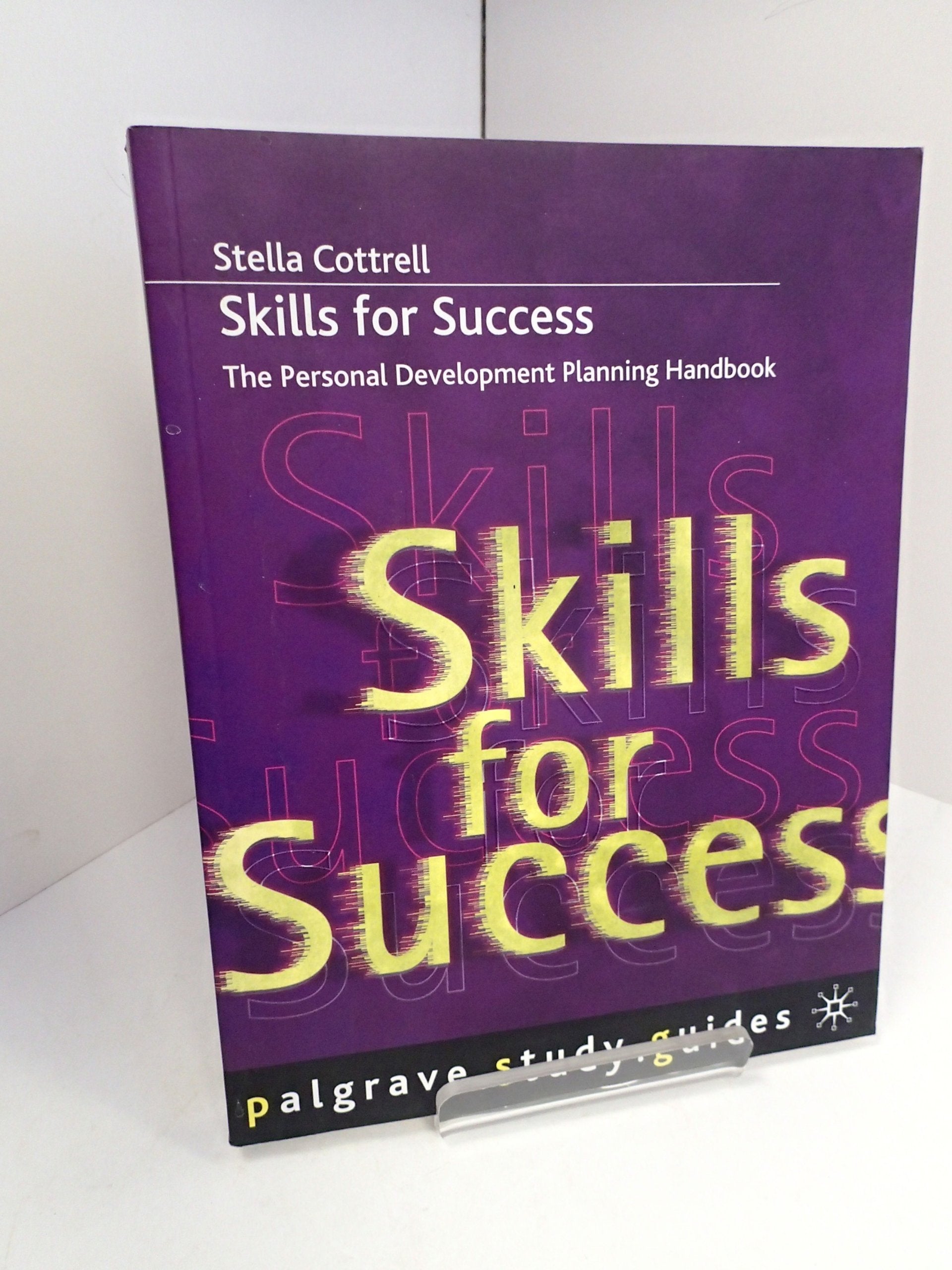Skills for Success: The Personal Development Planning Handbook (Palgrave Study Guides) Business, Finance & Career