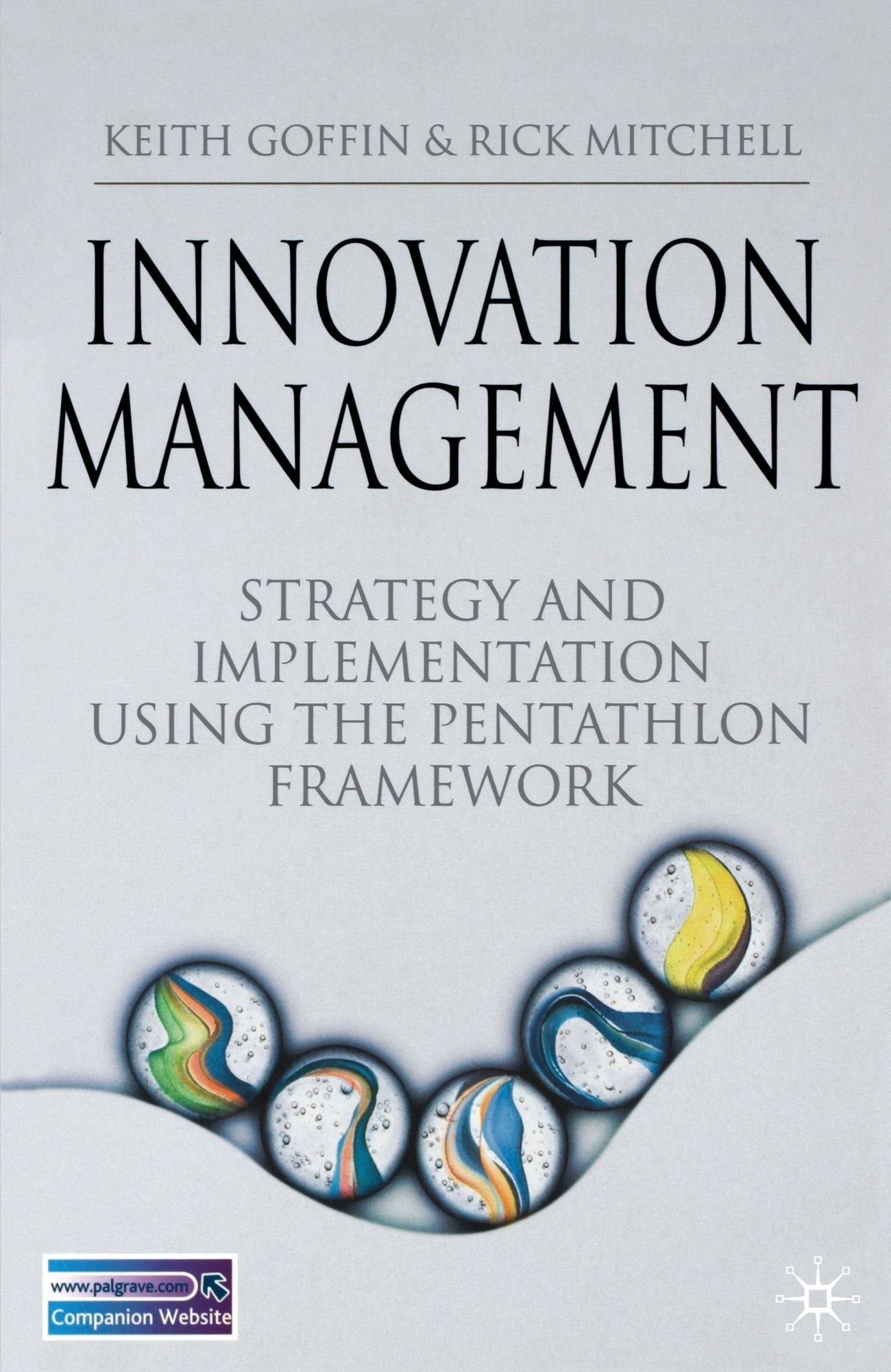 Innovation Management: Strategy and Implementation Using the Pentathlon Framework book