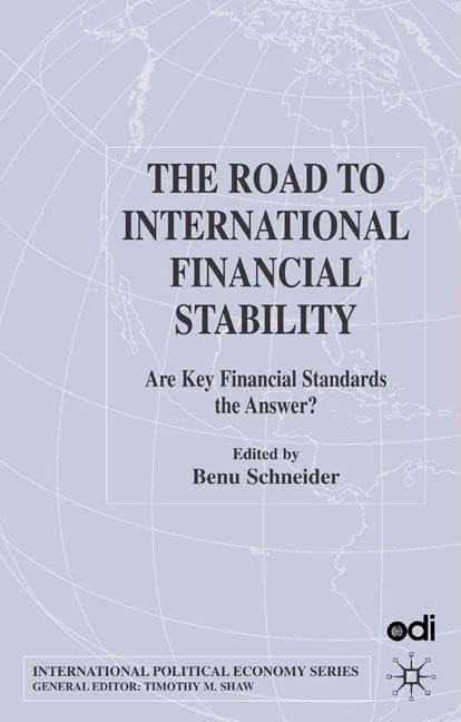 The Road to International Financial Stability: Are Key Financial Standards the Answer? (International Political Economy) Business, Finance & Career