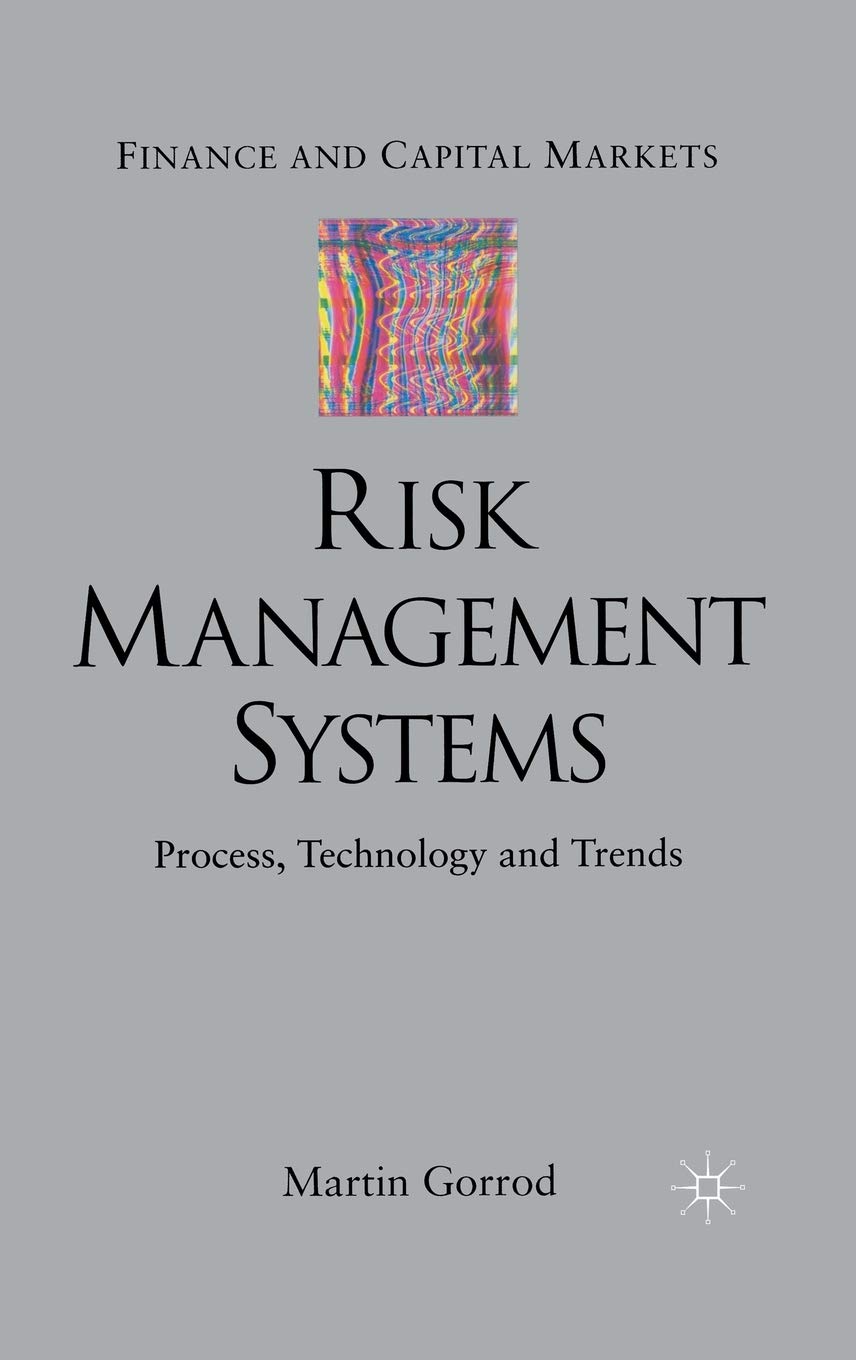 Risk Management Systems: Process, Technology and Trends (Finance and Capital Markets Series) Law